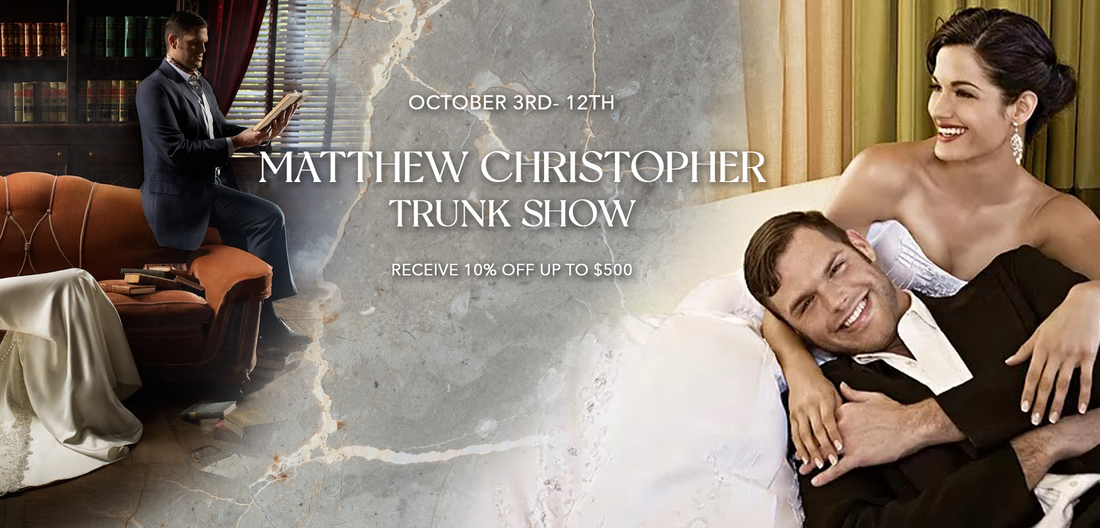 Find “The One” at Our Matthew Christopher Trunk Show – October 3–12