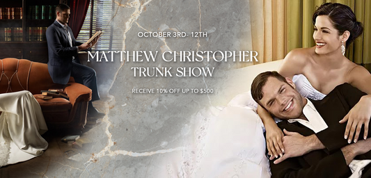 Find “The One” at Our Matthew Christopher Trunk Show – October 3–12
